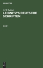 Image for G. W. Leibniz: Leibnitz&#39;s Deutsche Schriften. Band 1