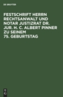 Image for Festschrift Herrn Rechtsanwalt Und Notar Justizrat Dr. Jur. H. C. Albert Pinner Zu Seinem 75. Geburtstag