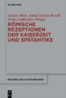 Image for Romische Rezeptionen der Kaiserzeit und Spatantike : Festschrift fur Bardo M. Gauly