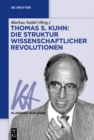 Image for Thomas S. Kuhn: Die Struktur Wissenschaftlicher Revolutionen