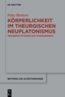Image for Korperlichkeit im theurgischen Neuplatonismus: Immanente Pforten zur Transzendenz