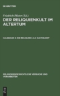 Image for Der Reliquienkult im Altertum, Halbband 2, Die Reliquien als Kultobjekt