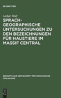 Image for Sprachgeographische Untersuchungen Zu Den Bezeichnungen Fur Haustiere Im Massif Central : Versuch Einer Interpretation Von Sprachkarten
