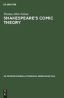 Image for Shakespeare&#39;s comic theory : A study of art and artifice in the last plays