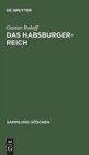 Image for Das Habsburger-Reich : Von Seiner Entstehung Bis Zu Seinem Untergang (Ca. 1278-1919)
