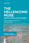 Image for The hellenizing muse  : a European anthology of poetry in ancient Greek from the Renaissance to the present
