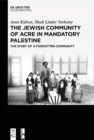 Image for The Jewish community of Acre in Mandatory Palestine: the story of a forgotten community