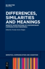 Image for Differences, similarities and meanings  : semiotic investigations of contemporary communication phenomena