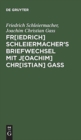 Image for Fr[iedrich] Schleiermacher&#39;s Briefwechsel mit J[oachim] Chr[istian] Gaß