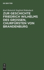 Image for Zur Geschichte Friedrich Wilhelms Des Großen, Churfursten Von Brandenburg