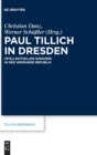 Image for Paul Tillich in Dresden : Intellektuellen-Diskurse in der Weimarer Republik