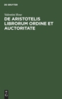 Image for De Aristotelis librorum ordine et auctoritate