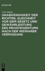 Image for Unabhangigkeit Der Richter, Gleichheit VOR Dem Gesetz Und Gewahrleistung Des Privateigentums Nach Der Weimarer Verfassung