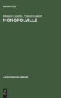 Image for Monopolville : Analyse Des Rapports Entre l&#39;Entreprise, l&#39;Etat Et l&#39;Urbain A Partir d&#39;Une Enquete Sur La Croissance Industrielle Et Urbaine de la Region de Dunkerque