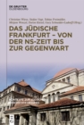 Image for Das jüdische Frankfurt – von der NS-Zeit bis zur Gegenwart