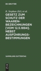 Image for Gesetz Zum Schutz Der Waarenbezeichnungen [Vom 12.5.1894]. Nebst Ausfuhrungsbestimmungen : Fortfuhrung Der Erlauterung Des Gesetzes Uber Markenschutz