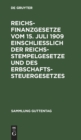 Image for Reichsfinanzgesetze Vom 15. Juli 1909 Einschlie?lich Der Reichsstempelgesetze Und Des Erbschaftssteuergesetzes