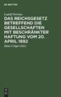 Image for Das Reichsgesetz betreffend die Gesellschaften mit beschrankter Haftung vom 20. April 1892