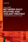 Image for Between daily routine and violent protest  : interpreting the technicity of action