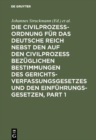 Image for Die Civilprozessordnung fur das Deutsche Reich nebst den auf den Civilprozess bezuglichen Bestimmungen des Gerichtsverfassungsgesetzes und den Einfuhrungsgesetzen