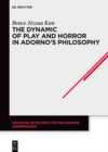 Image for Dynamic of Play and Horror in Adorno&#39;s Philosophy