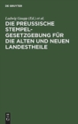 Image for Die Preussische Stempelgesetzgebung F?r Die Alten Und Neuen Landestheile