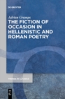 Image for The Fiction of Occasion in Hellenistic and Roman Poetry