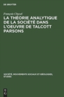 Image for La Th?orie Analytique de la Soci?t? Dans l&#39;Oeuvre de Talcott Parsons