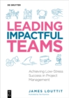 Image for Leading Impactful Teams: Achieving Low-Stress Success in Project Management