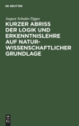 Image for Kurzer Abriß der Logik und Erkenntnislehre auf naturwissenschaftlicher Grundlage