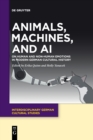 Image for Animals, machines, and AI  : on human and non-human emotions in modern German cultural history