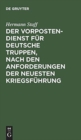Image for Der Vorposten-Dienst fur deutsche Truppen, nach den Anforderungen der neuesten Kriegsfuhrung