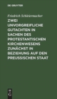 Image for Zwei unvorgreifliche Gutachten in Sachen des protestantischen Kirchenwesens zunachst in Beziehung auf den Preußischen Staat