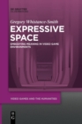 Image for Expressive space  : embodying meaning in video game environments