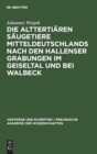 Image for Die Alttertiaren Saugetiere Mitteldeutschlands Nach Den Hallenser Grabungen Im Geiseltal Und Bei Walbeck