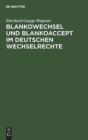 Image for Blankowechsel und Blankoaccept im Deutschen Wechselrechte