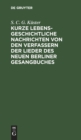 Image for Kurze Lebensgeschichtliche Nachrichten Von Den Verfassern Der Lieder Des Neuen Berliner Gesangbuches