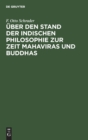 Image for UEber den Stand der indischen Philosophie zur Zeit Mahaviras und Buddhas