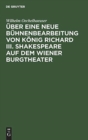 Image for UEber eine neue Buhnenbearbeitung von Koenig Richard III. Shakespeare auf dem Wiener Burgtheater