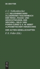 Image for J. C. Nelkenbrechers Allgemeines Taschenbuch Der Munz-, Maaß- Und Gewichtskunde, Der Wechsel-, Geld- Und Fonds-Curse U. S. W. Nebst Alphabetischem Verzeichnis Der Actien-Gesellschaften