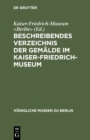 Image for Beschreibendes Verzeichnis der Gemalde im Kaiser-Friedrich-Museum