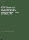 Image for A sociolinguistic investigation of multilingualism in the Canton of Ticino Switzerland