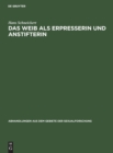 Image for Das Weib ALS Erpresserin Und Anstifterin