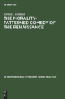 Image for The morality-patterned comedy of the Renaissance