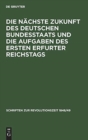 Image for Die Nachste Zukunft Des Deutschen Bundesstaats Und Die Aufgaben Des Ersten Erfurter Reichstags