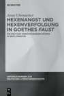 Image for Hexenangst und Hexenverfolgung in Goethes ›Faust‹: Die Deutung verschwiegener Spuren in der Literatur