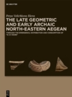 Image for The Late Geometric and Early Archaic North-Eastern Aegean: Through the Emergence, Distribution and Consumption of &#39;G 2-3 Ware&#39;