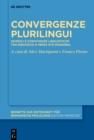 Image for Convergenze Plurilingui: Incroci E Convivenze Linguistiche Tra Medioevo E Prima Età Moderna
