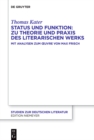 Image for Status und Funktion: Zu Theorie und Praxis des literarischen Werks: Mit Analysen zum  uvre von Max Frisch