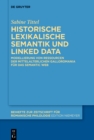 Image for Historische lexikalische Semantik und Linked Data: Modellierung von Ressourcen der mittelalterlichen Galloromania fur das Semantic Web